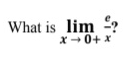 What is lim ?
X-0+ x
