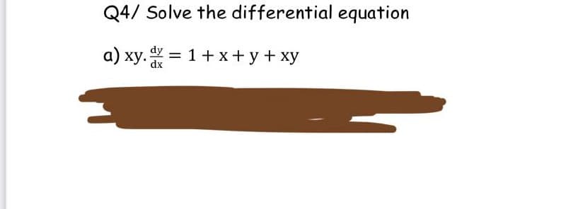 Q4/ Solve the differential equation
a) xy. = 1+ x+ y + xy
