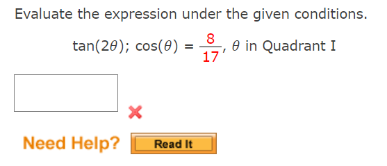 Evaluate the expression under the given conditions.
8
tan(20); cos(0):
O in Quadrant I
17
%3D
Need Help?
Read It
