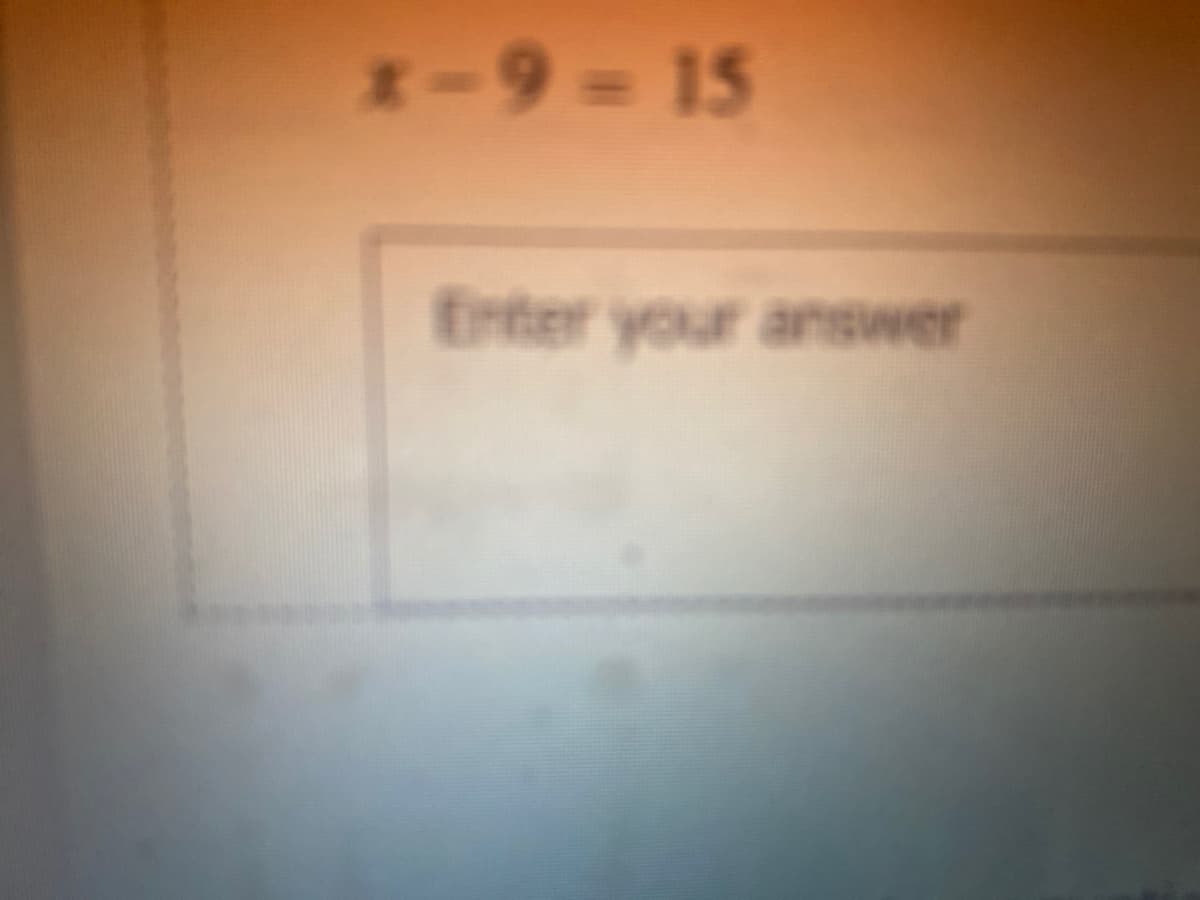 x-9=15
Enter your answer
