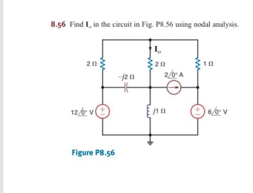 8.56 Find I, in the circuit in Fig. P8.56 using nodal analysis.
-j20
2/0 A
12/0 vO
6/0 v
Figure P8.56
