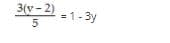 3(y- 2)
=1-3y
5
