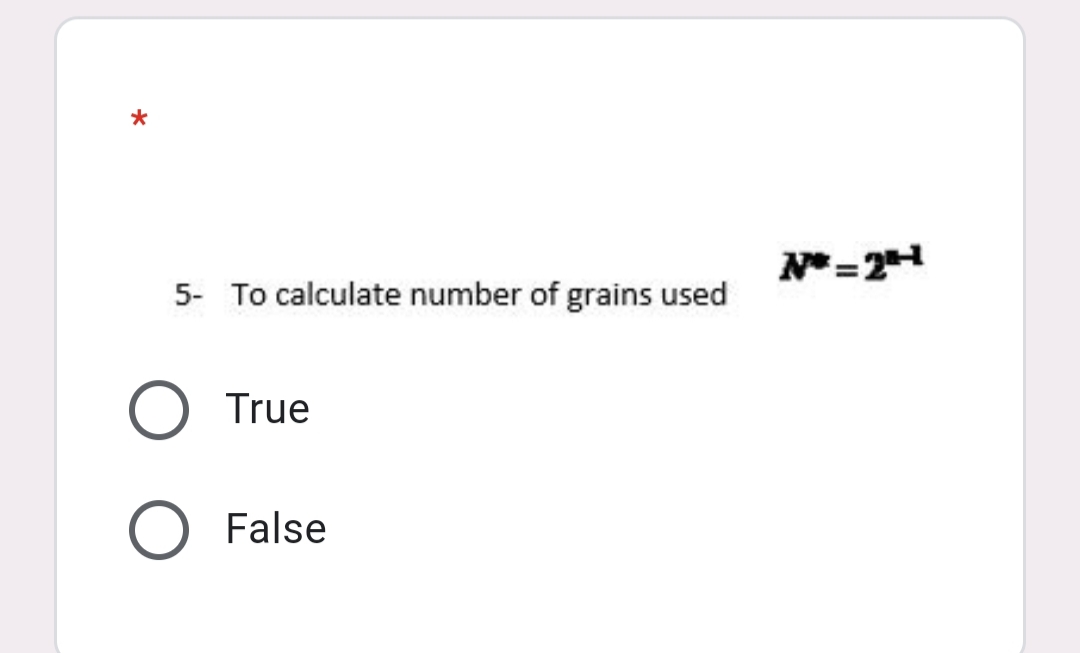 5- To calculate number of grains used
True
False
