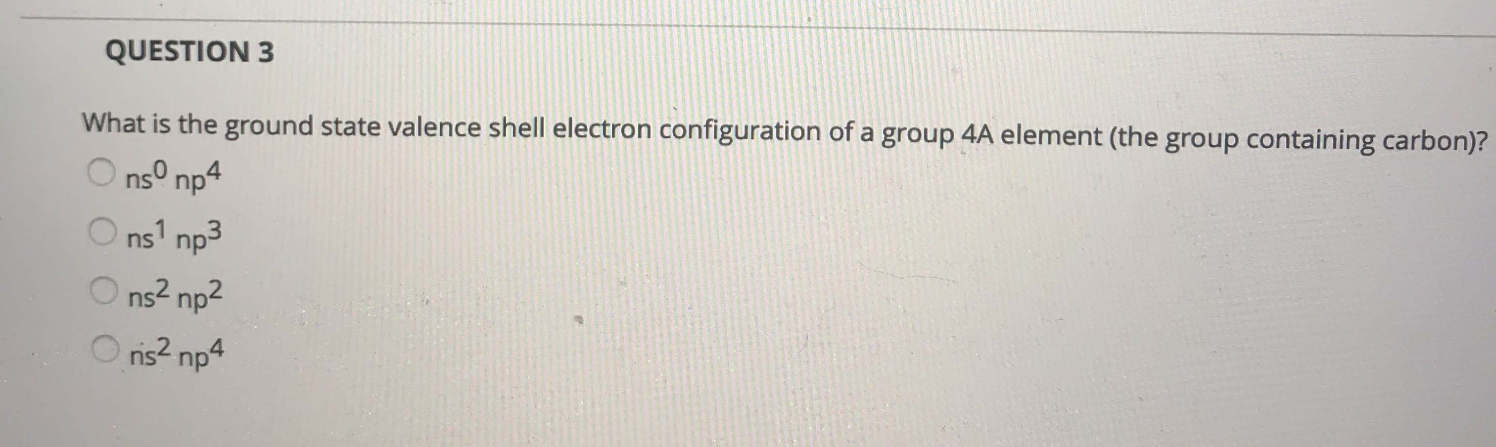 What is the ground state valence shell electron configuration of a group 4A element
