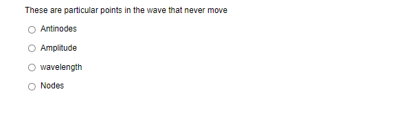 These are particular points in the wave that never move
Antinodes
Amplitude
wavelength
Nodes