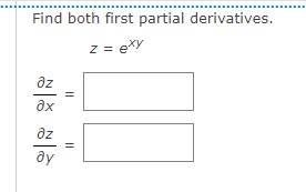 Find both first partial derivatives.
z = exy
az
ax
az
ду
