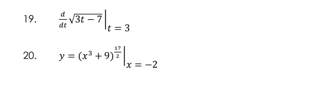 d
19.
3t – 7
dt
3
y = (x³ +9)*.
20.
2
x = -2
