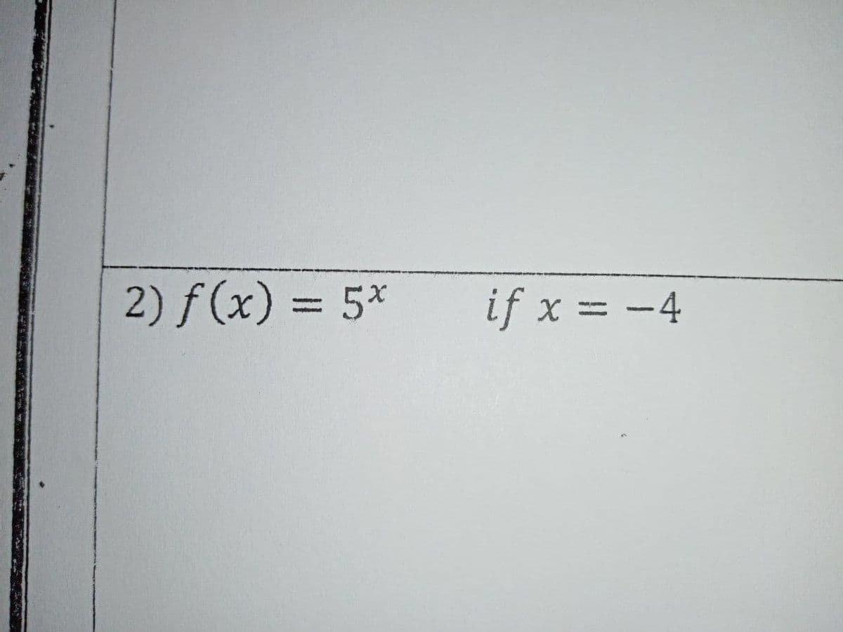 2) f(x) = 5*
if x = -4
%3D
