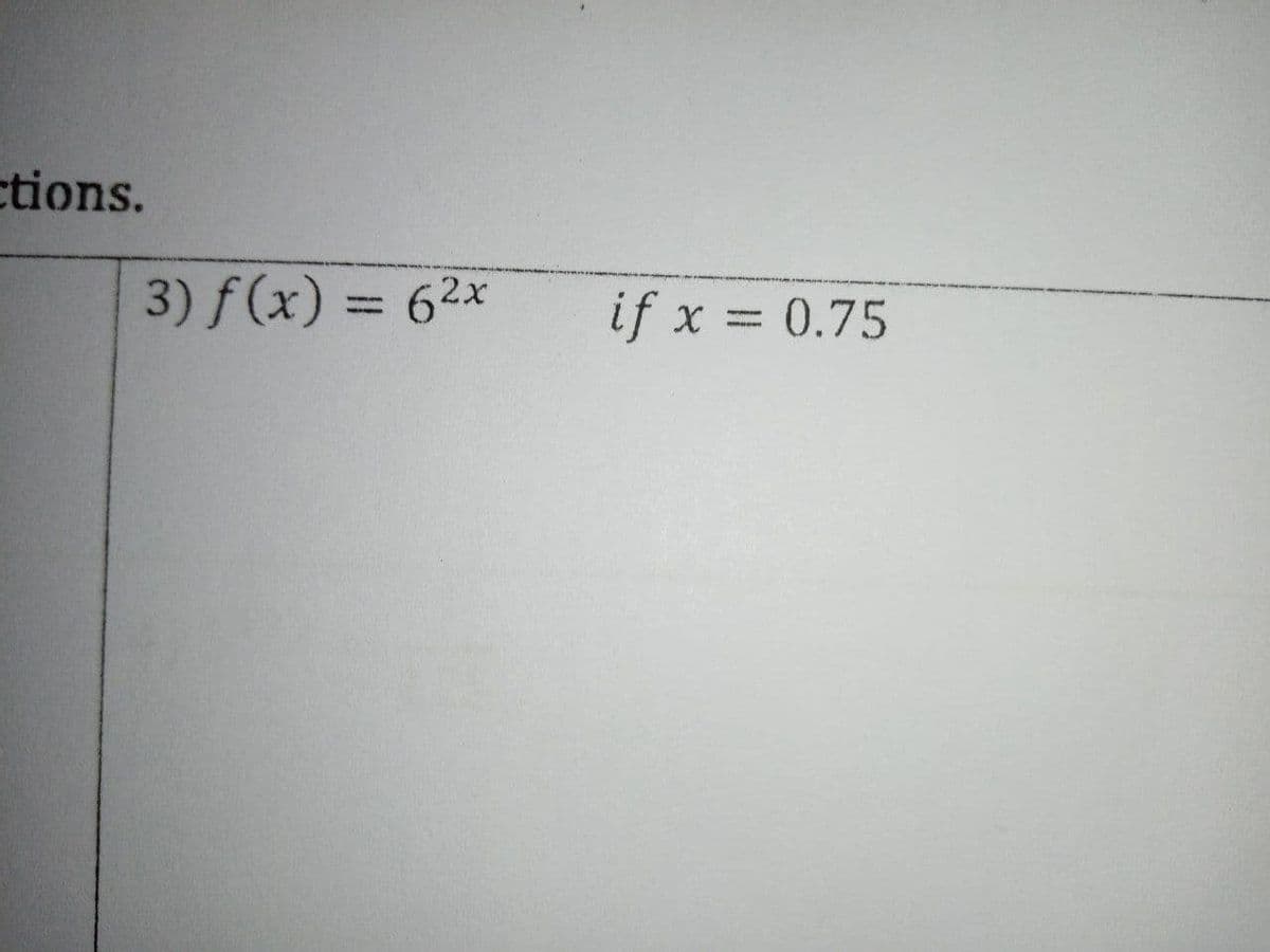 tions.
3) f(x) = 62x
if x = 0.75
%3D

