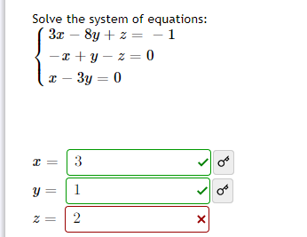Solve the system of equations:
3x – 8y + z = - 1
x + y – z = 0
3y = 0
3
1
||
||
నా
