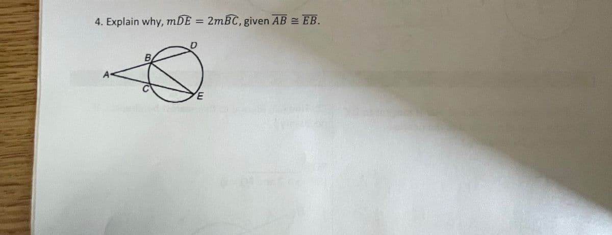 4. Explain why, mDE = 2mBC, given AB = EB.
D
E