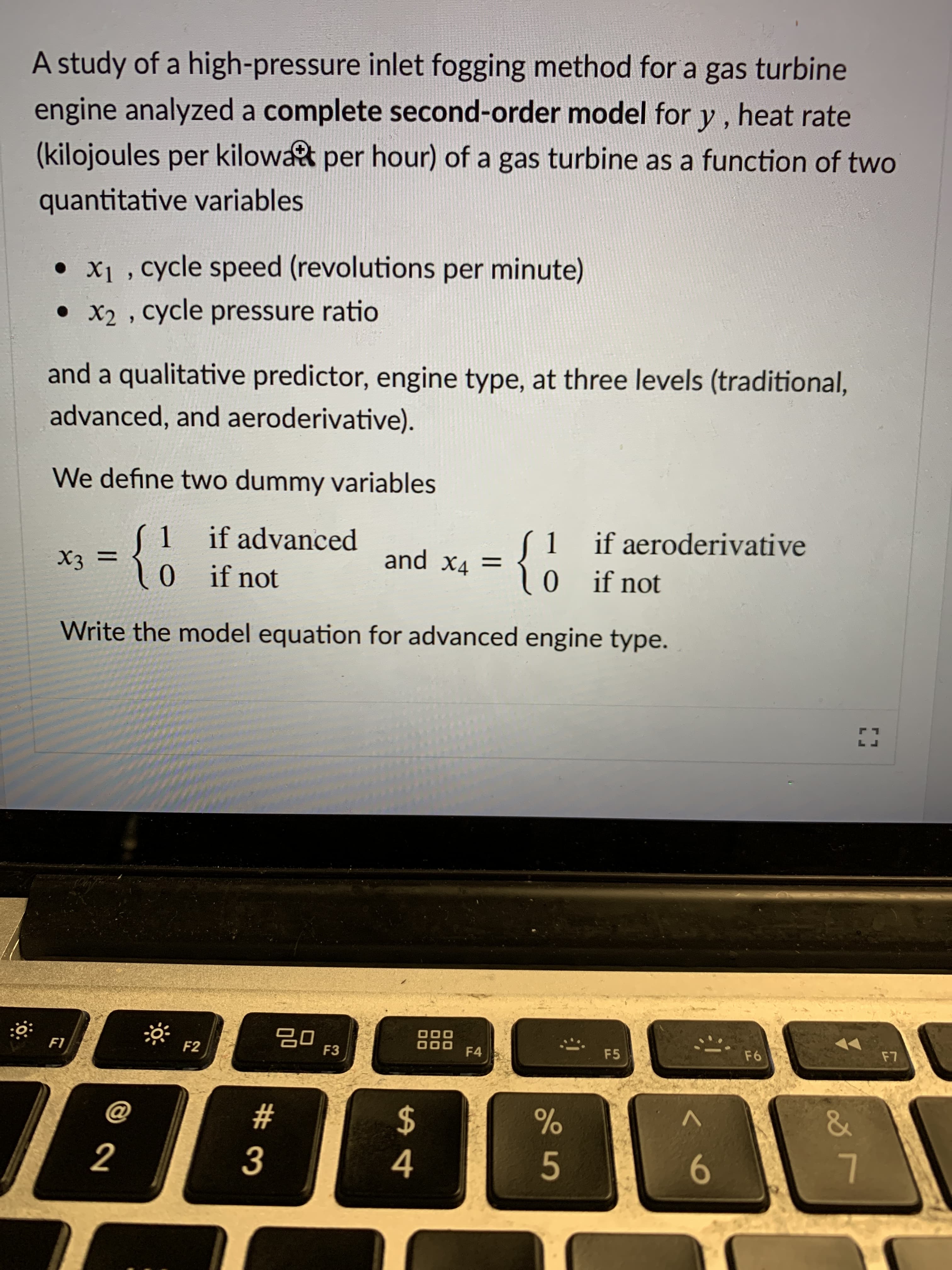 A study of a high-pressure inlet fogging method for a gas turbine
engine analyzed a complete second-order model for y, heat rate
(kilojoules per kilowat per hour) of a gas turbine as a function of two
quantitative variables
