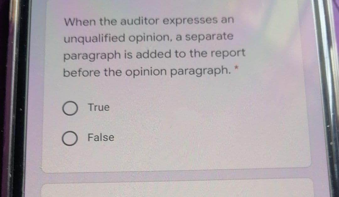 When the auditor expresses an
unqualified opinion, a separate
paragraph is added to the report
before the opinion paragraph.
True
False
