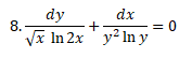 dy
dx
8.-
+
= 0
Vx In 2x ' y? In y
