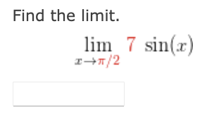 Find the limit.
lim_7 sin(x)
