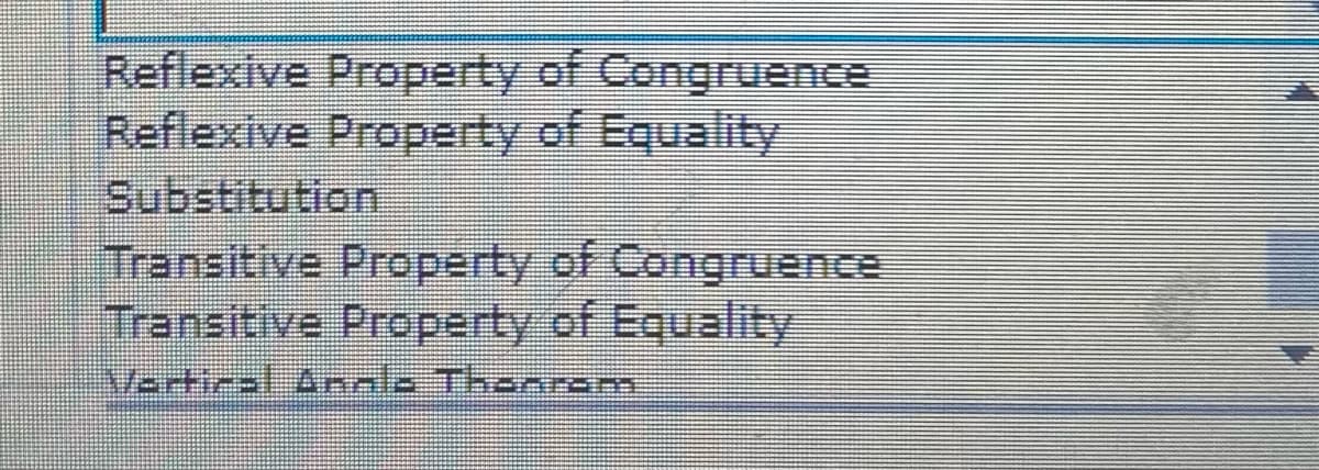 Reflexive Property of Congruence
Reflexive Property of Equality
Substitution
Transitive Property of Congruence
Transitive Property of Equality
VerticalAnnla Thanrm
