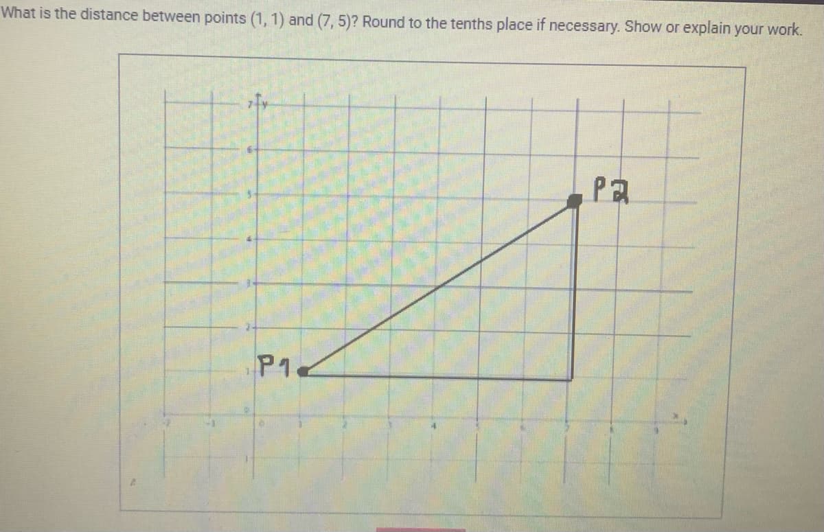 What is the distance between points (1, 1) and (7, 5)? Round to the tenths place if necessary. Show or explain your work.
$
P1
Pa