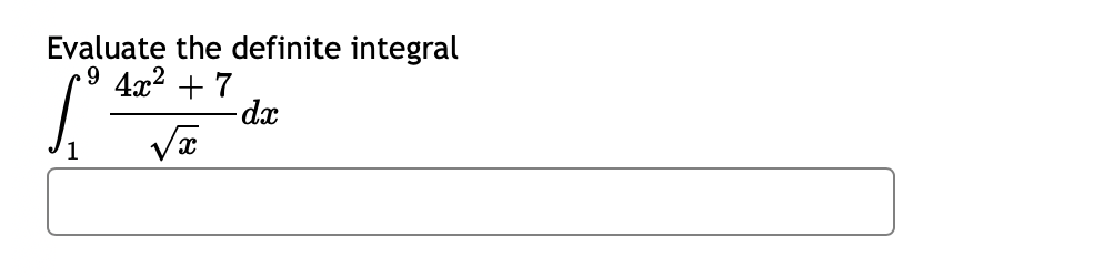 Evaluate the definite integral
9 4x² + 7
dx
