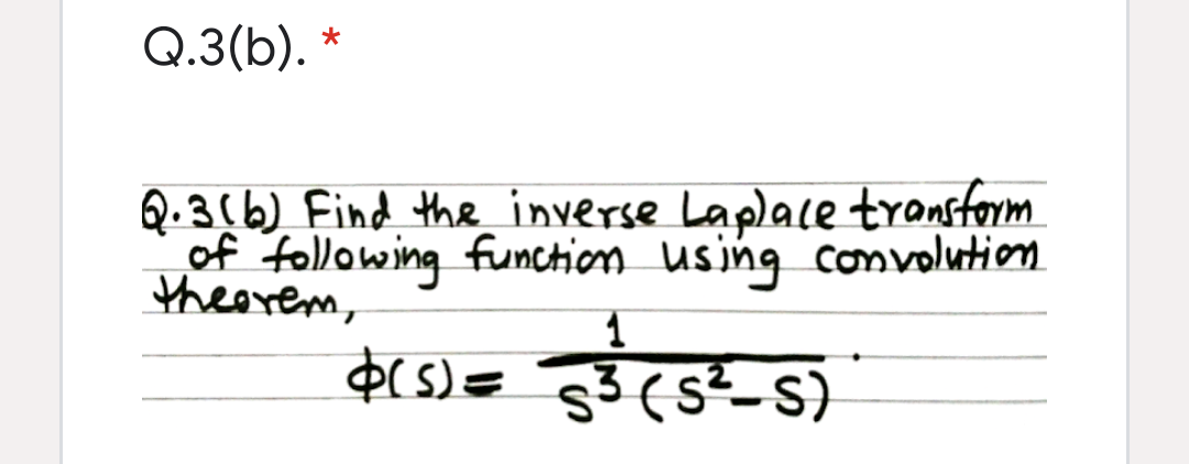 Q.3(b). *
Q.3(6) Find the inverse Laplace transform
of olowing funcCtion using convolution
theorem,
