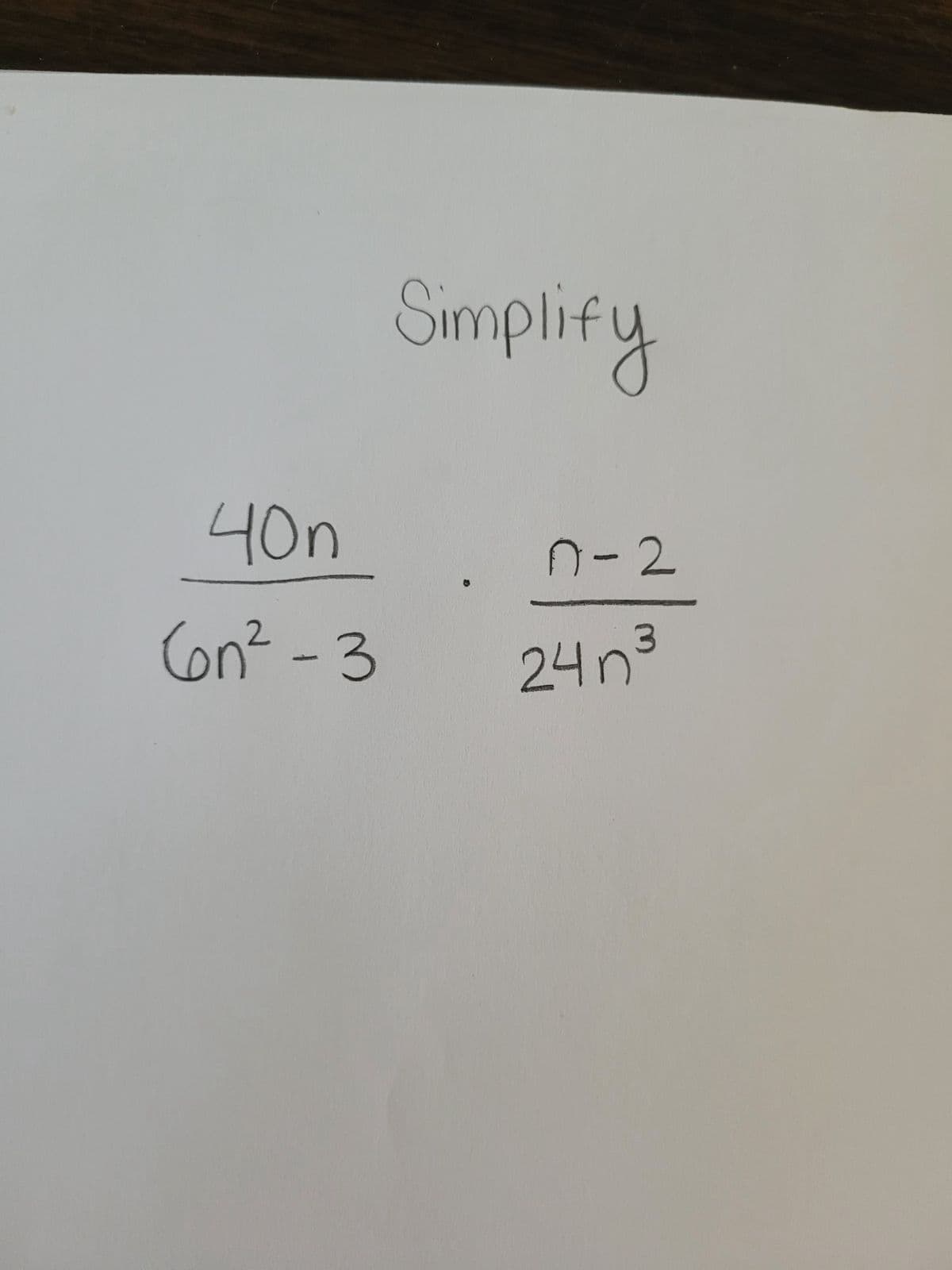 40n
6n²-3
Simplify
n-2
24n³