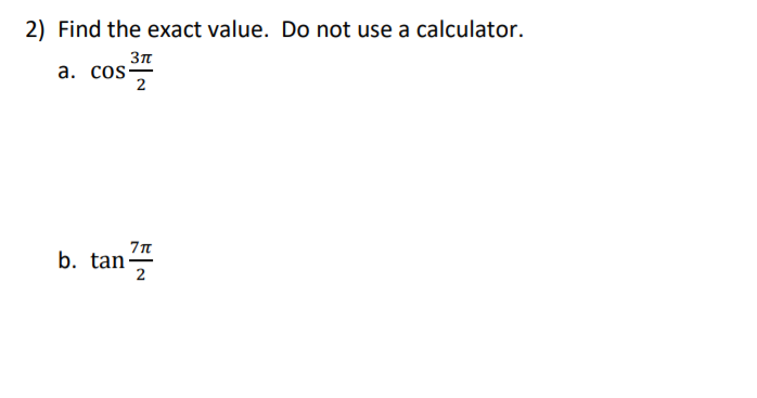 2) Find the exact value. Do not use a calculator.
3n
а. cos-
2
b. tan-
2
