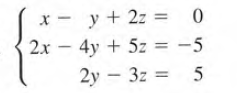 x - y + 2z = 0
2х -
4у + 52 %3D -5
2y – 3z =
I| ||

