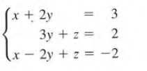 (x + 2y
3y + z = 2
2y + z = -2
= 3
