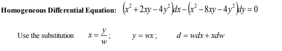 Homogeneous Differential Equation: (x* +2.xy – 4y² kdx – (x² – 8xy– 4y² dy = 0
y.
x==;
y = wx;
d = wdx+ xdw
Use the substitution
