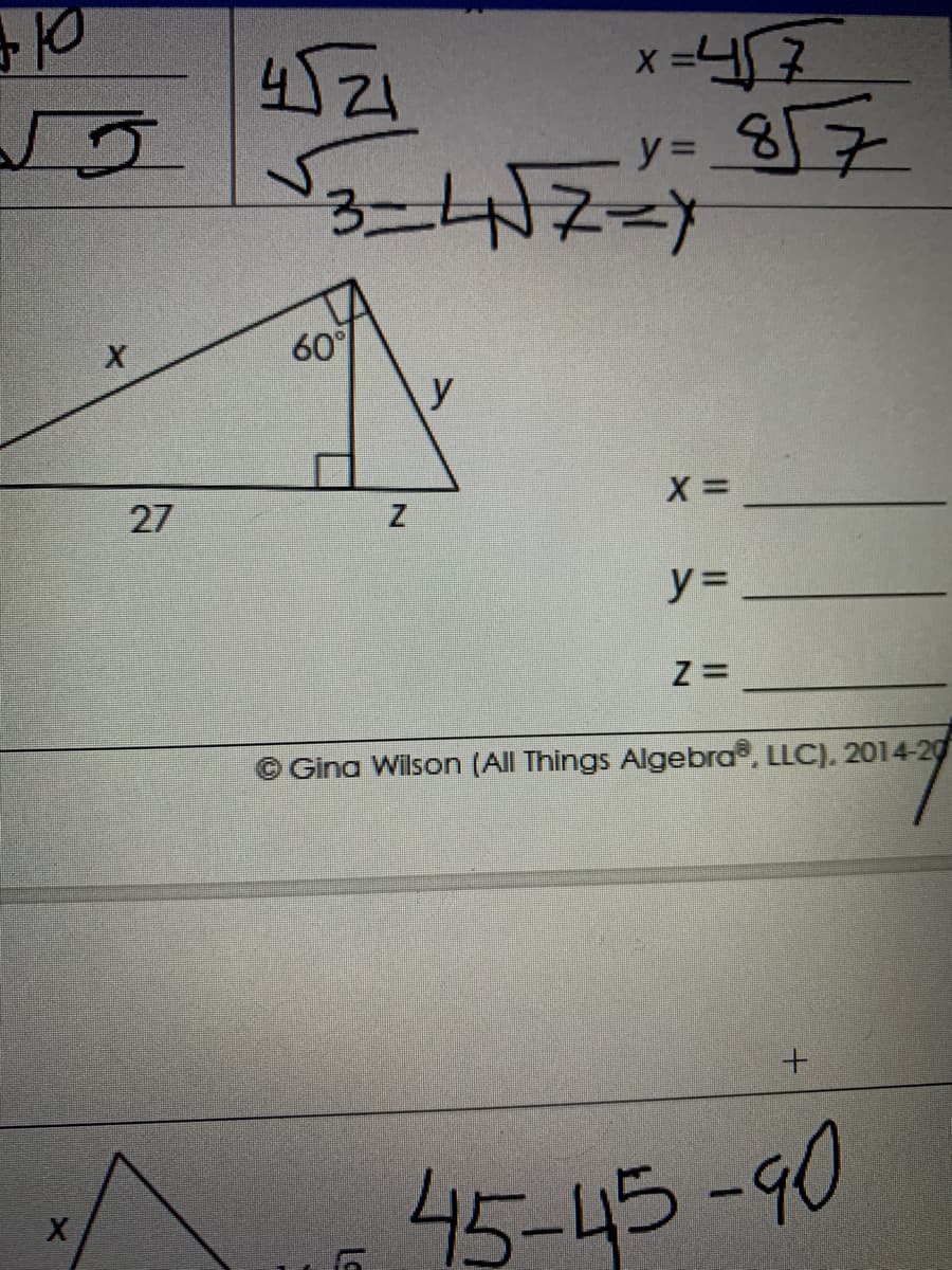 4521
x =4
S3-1Zー)
60
27
y =
Gina Wilson (All Things Algebra®. LLC). 2014-20
45-45-90
