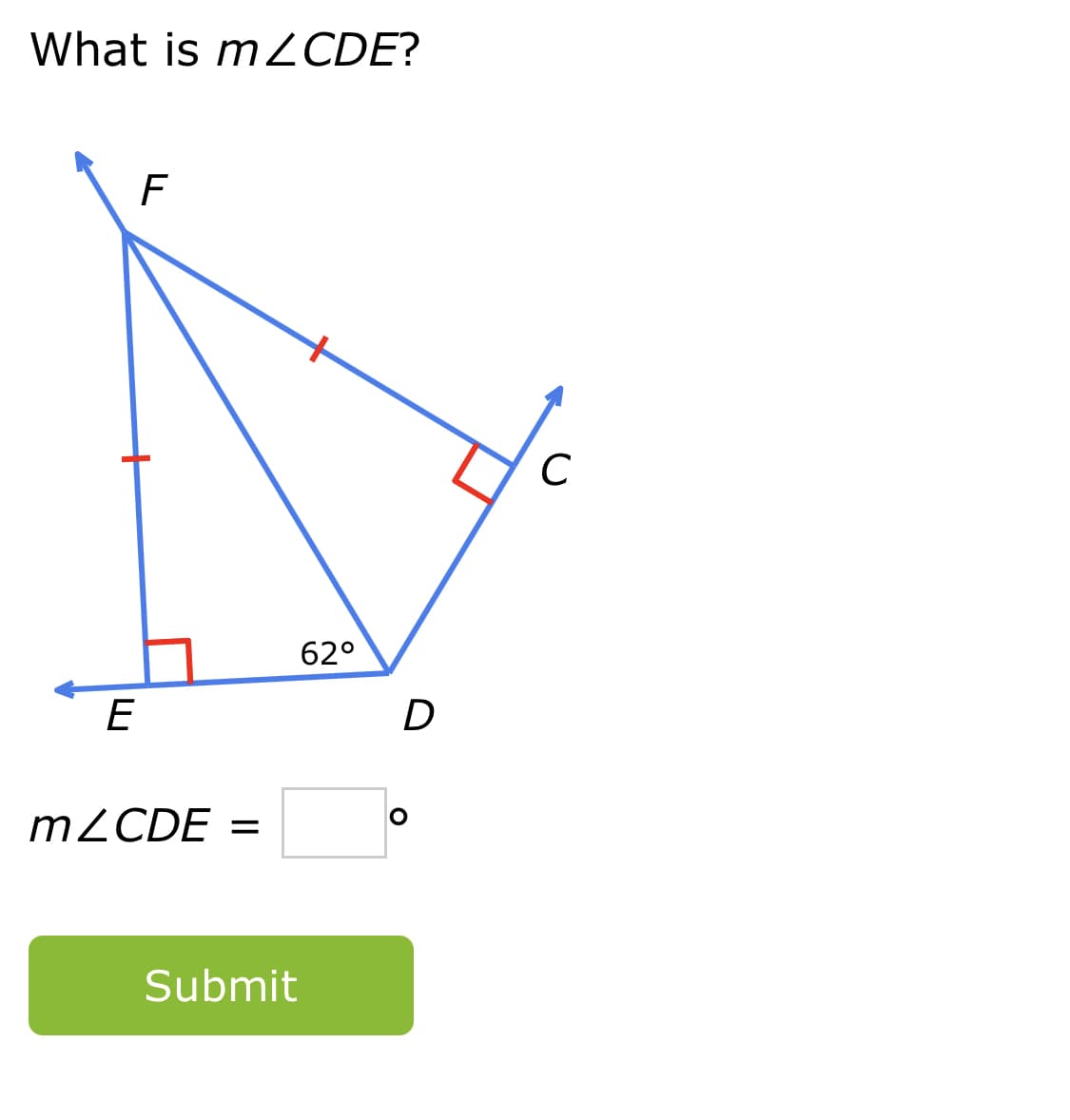 What is m CDE?
F
C
62°
E
D
MZCDE
Submit
