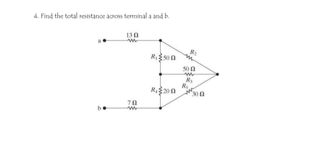 4. Find the total resistance across terminal a and b.
130
R2
R50n
50 0
Rs
R20 n
"300

