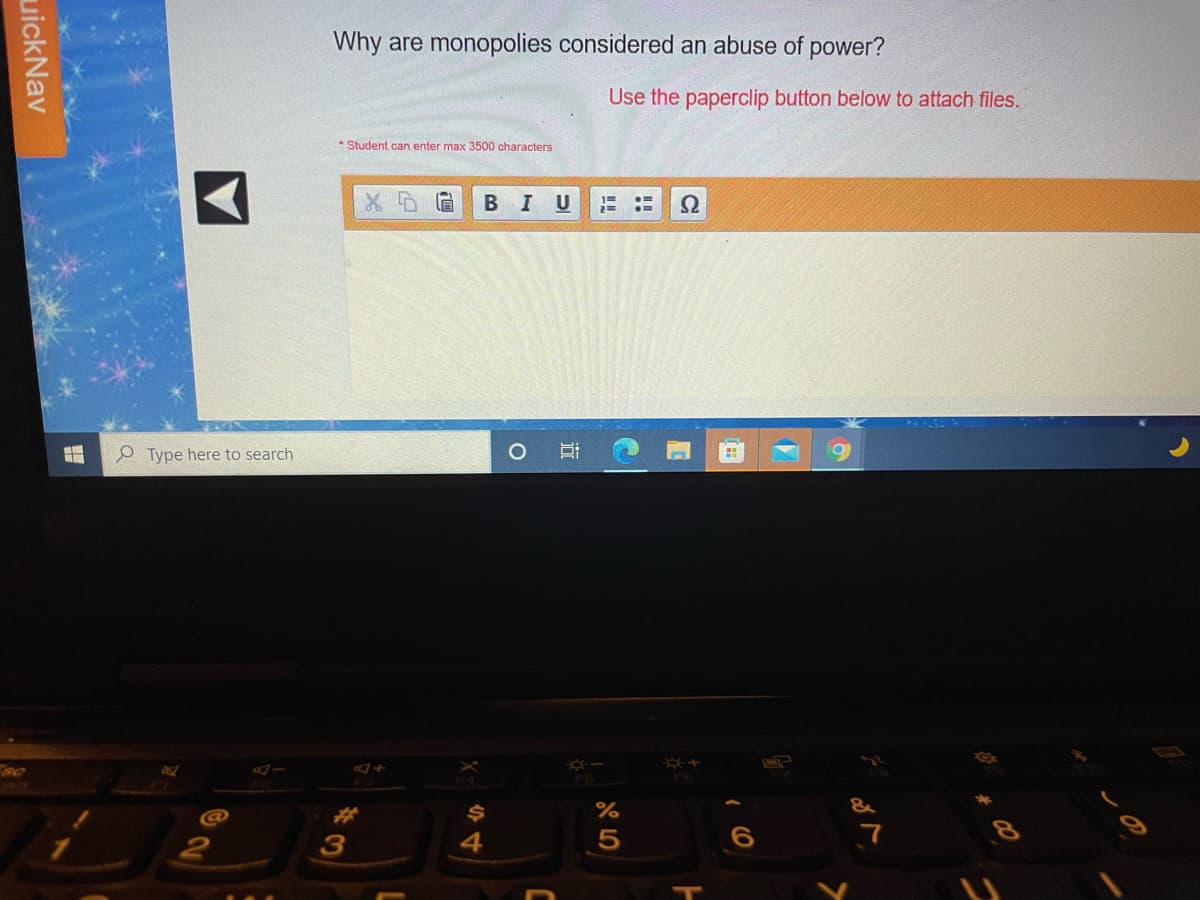 Why are monopolies considered an abuse of power?
Use the paperclip button below to attach files.
* Student can enter max 3500 characters
В I
P Type here to search
&
%23
7
uickNav
