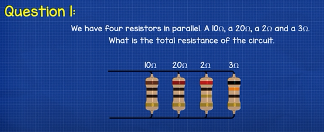 Question 1:
We have four resistors in parallel. A 100, a 2002, a 20 and a 30.
What is the total resistance of the circuit.
100
200
222 30