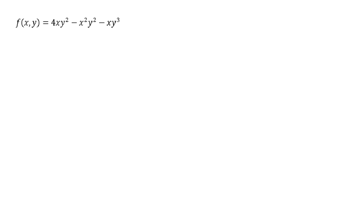 f (x,y) = 4xy² – x²y? – xy³
.3
