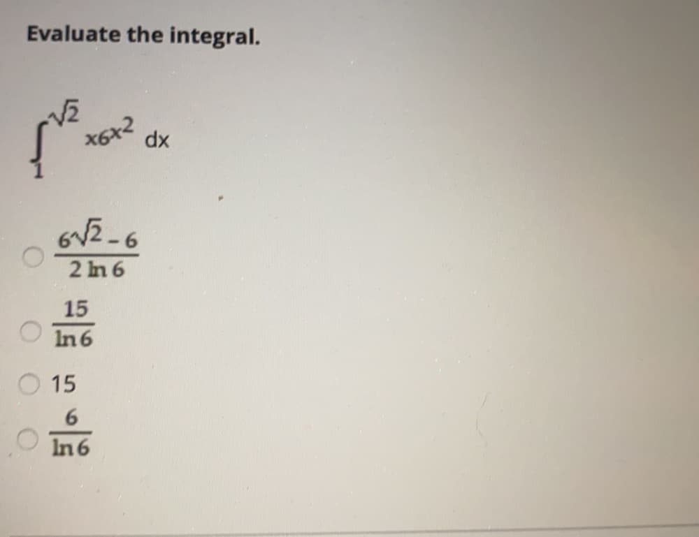 Evaluate the integral.
dx
GV2-6
2 In 6
15
In 6
15
6
O In6
