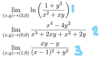 (2+1²/5)
x - 4y²
lim
(x,y) →(0,0) x³ + 2xy + x² + 2y
lim
(x,y) →(3,0)
In
xy - Y
(x,y)→(1,0) (x − 1)² + y² 3
-