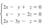 | 2х - у + г3 0
2x -
х— у — 2г %3 0
2x – 3y – z = 0
