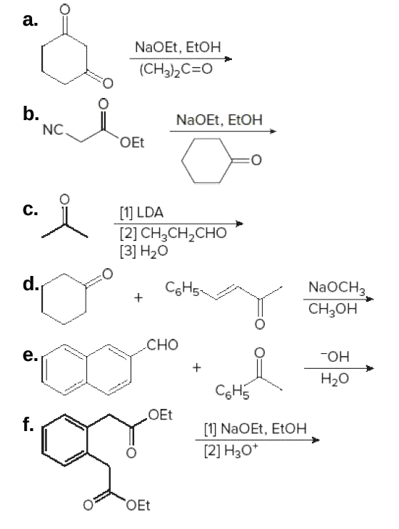 a.
NaOEt, EtOH
(CH3)2C=O
b.
NaOEt, EtOH
NC.
OEt
C.
[1] LDA
[2] CH,CH,CHO
[3] H20
d.
CGH5-
NaOCH3
CH3ОН
Cно
e.
-он
H20
CH5
OEt
f.
[1] NaOEt, EtOH
[2] H30*
OEt
