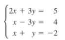 2x + 3y = 5
x - 3y = 4
х —
x + y = -2
