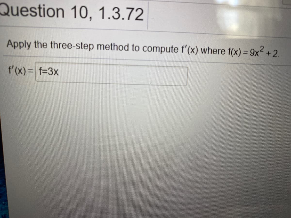 Apply the three-step method to compute f'(x) where f(x) = 9x² + 2.
%3D
