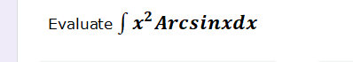 Evaluate fx² Arcsinxdx