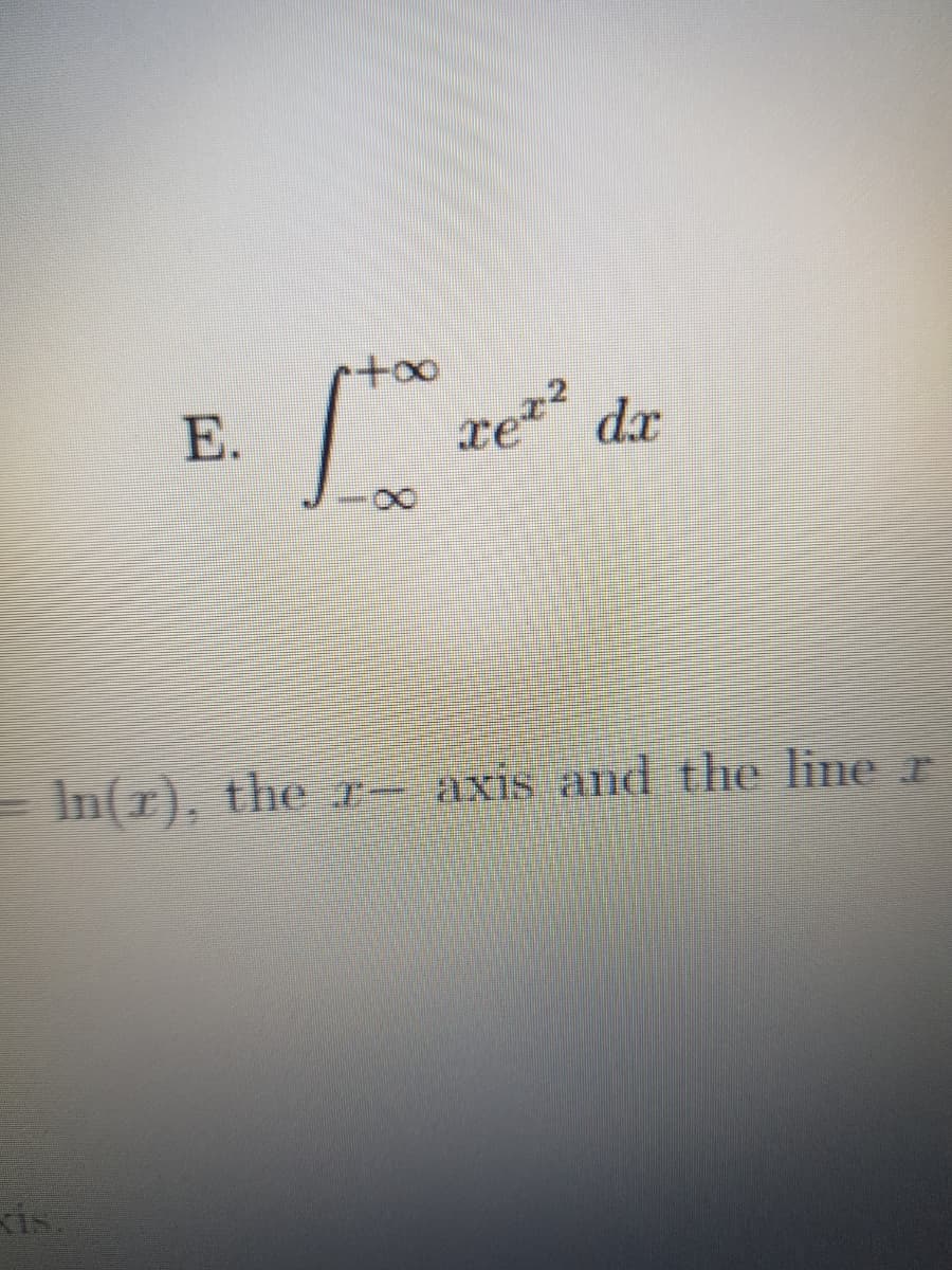 Е.
xe dr
In(r), the e axis andl the line r
ris
8.
