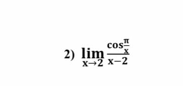 2) lim
cosT
x-2 x-2
