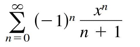 E (– 1)*
n + 1
x"
(-1)"
n=0
