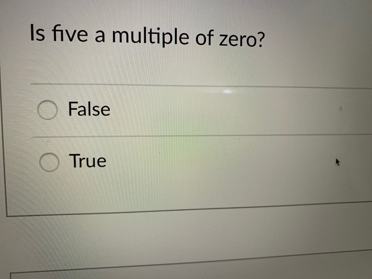 Is five a multiple of zero?
False
True
