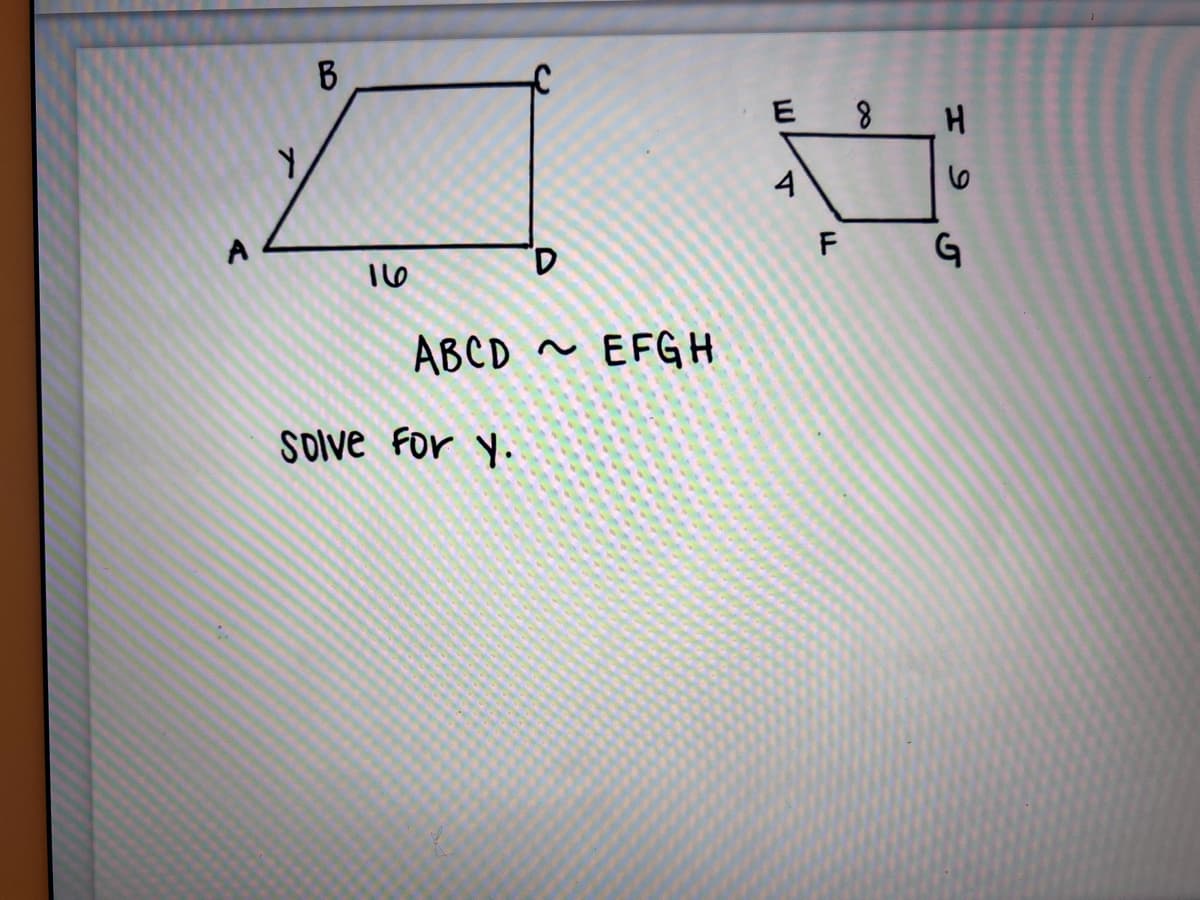 B
E 8
4
D.
16
ABCD
EFGH
Solve For y.
