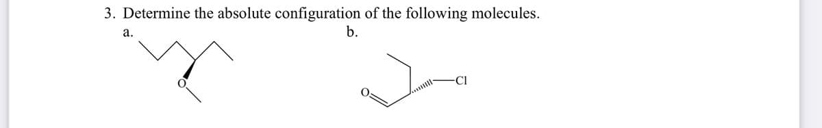 3. Determine the absolute configuration of the following molecules.
b.
а.
Cl
