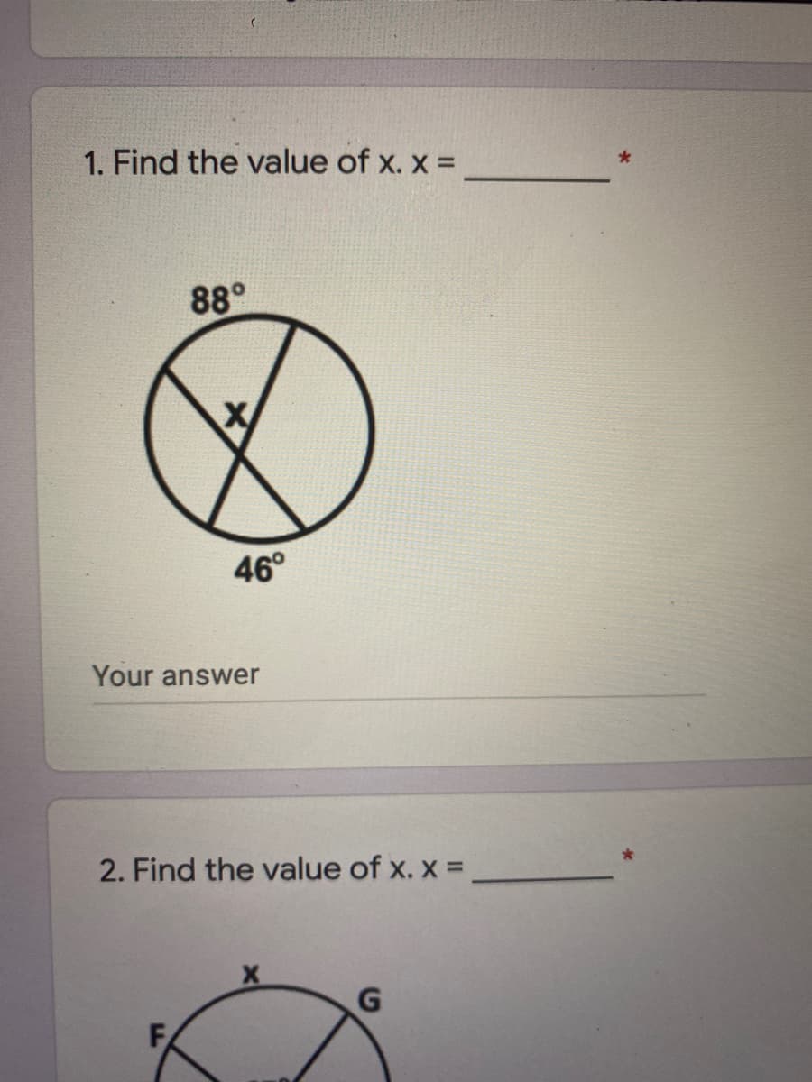 1. Find the value of x. x =
88°
46°
Your answer
2. Find the value of x. x =
