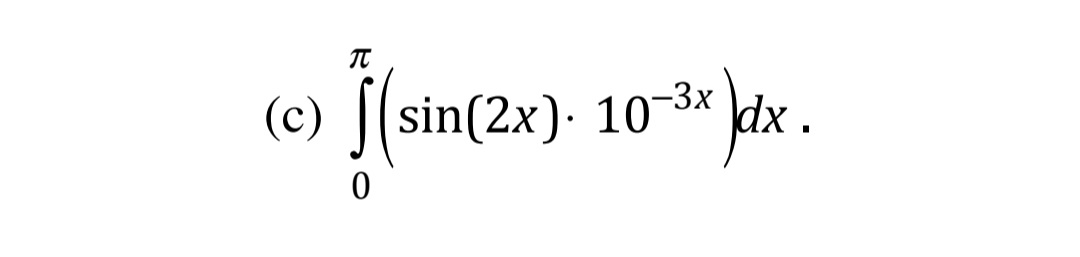 (c) [(sin(2x)- 10-3*) dx.
