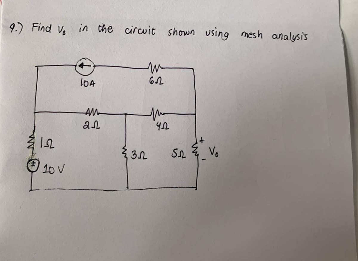 4.) Find Vo in the circuit shown using mesh analysis
122
10 V
10A
AM
22
m
6522
{322
4-22
52
Vo